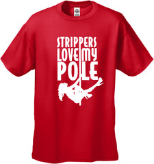 Strippers Love My Pole Men's T-Shirt