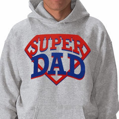 Super Dad Hoodie - Great Sweatshirt For A Great Dad