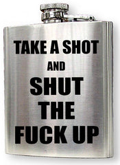 "Take A Shot And Shut The F*CK UP" 6 oz. Hip Flask