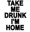 Take Me Drunk I'm Home T-Shirt