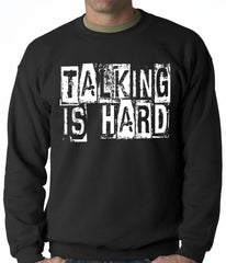 Talking Is Hard Adult Crewneck