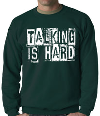 Talking Is Hard Adult Crewneck