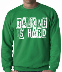 Talking Is Hard Adult Crewneck