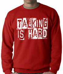 Talking Is Hard Adult Crewneck