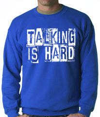 Talking Is Hard Adult Crewneck