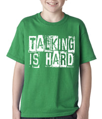 Talking Is Hard Kids T-shirt