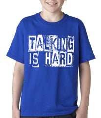 Talking Is Hard Kids T-shirt
