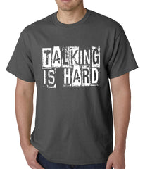 Talking Is Hard Mens T-shirt