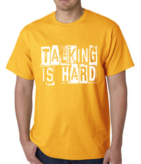 Talking Is Hard Mens T-shirt