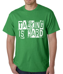 Talking Is Hard Mens T-shirt