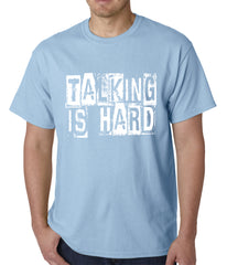 Talking Is Hard Mens T-shirt