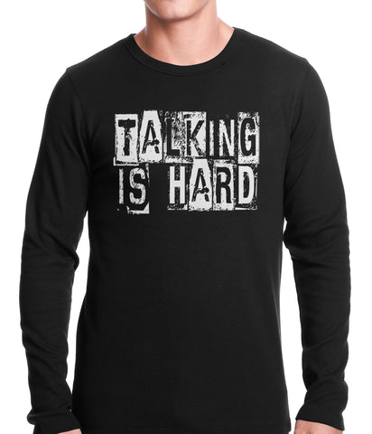 Talking Is Hard Thermal Shirt