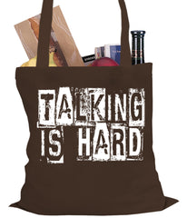 Talking Is Hard Tote Bag