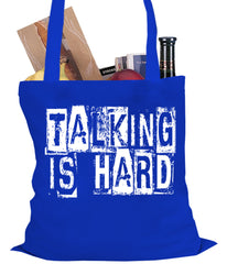 Talking Is Hard Tote Bag