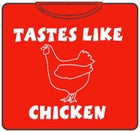 Taste Like Chicken T-Shirt