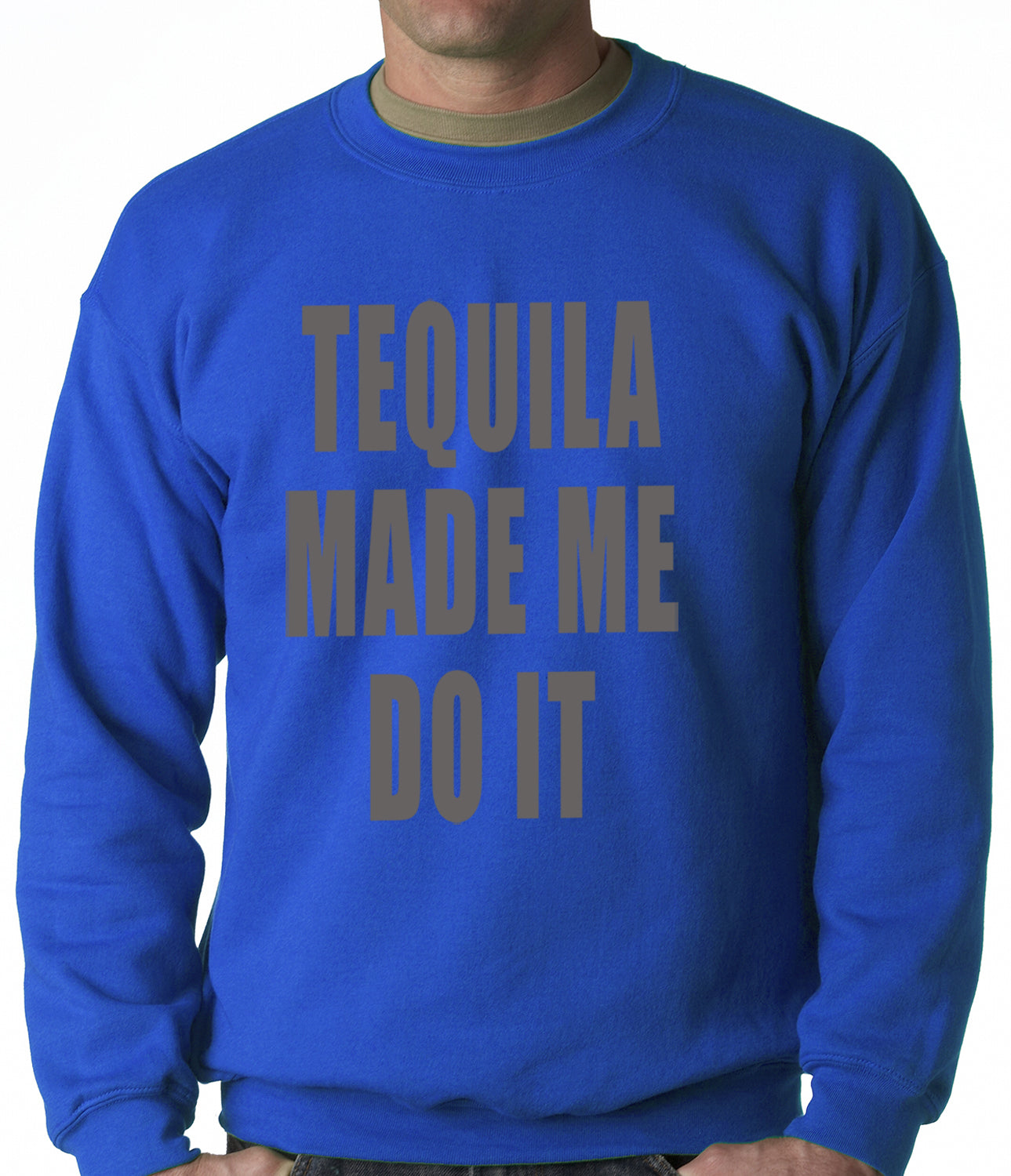 Tequila Made Me Do It Drinking Adult Crewneck