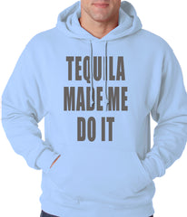 Tequila Made Me Do It Drinking Adult Hoodie