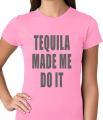 Tequila Made Me Do It Drinking Ladies T-shirt