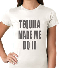Tequila Made Me Do It Drinking Ladies T-shirt