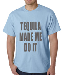 Tequila Made Me Do It Drinking Mens T-shirt