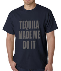Tequila Made Me Do It Drinking Mens T-shirt