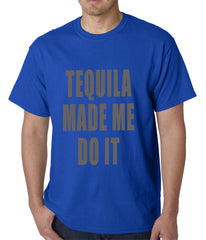 Tequila Made Me Do It Drinking Mens T-shirt