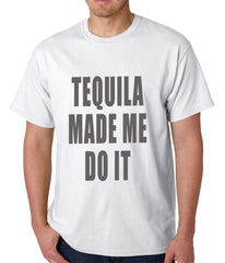Tequila Made Me Do It Drinking Mens T-shirt
