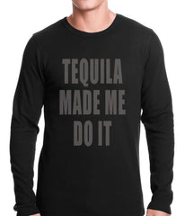 Tequila Made Me Do It Drinking Thermal Shirt