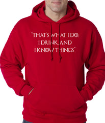 Thats What I Do. I Drink and I Know Things Adult Hoodie