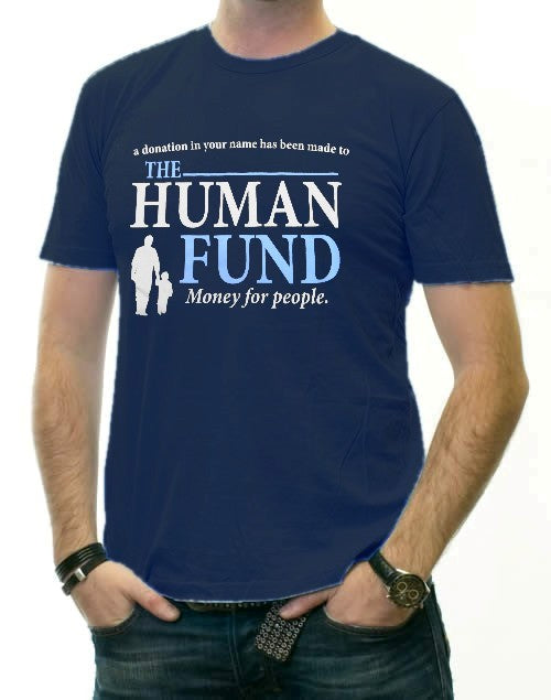 The Human Fund T-Shirt