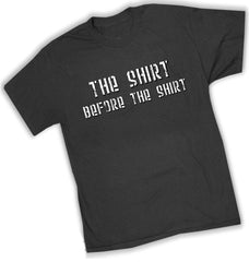 The Shirt Before The Shirt T-Shirt