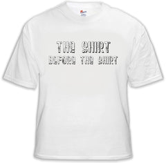 The Shirt Before The Shirt T-Shirt