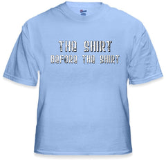 The Shirt Before The Shirt T-Shirt