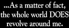 The World Does Revolve Around Me T-Shirt