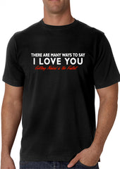 There Are Many Ways To Say I Love You Men's T-Shirt