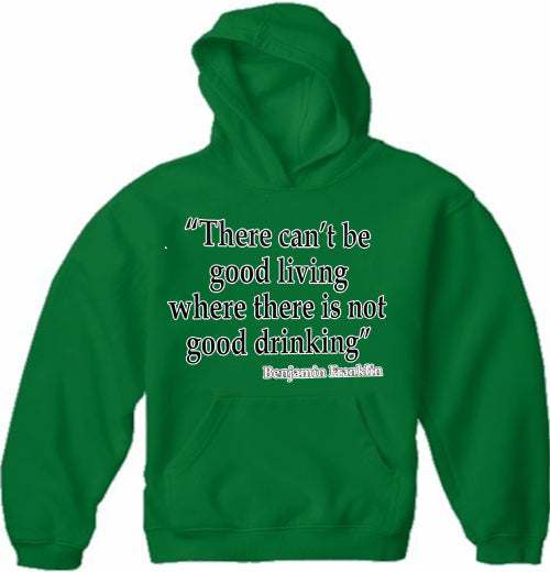 There Can't Be Good Living (Benjamin Franklin) Adult Hoodie