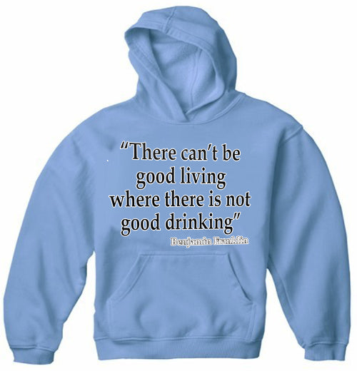 There Can't Be Good Living (Benjamin Franklin) Adult Hoodie