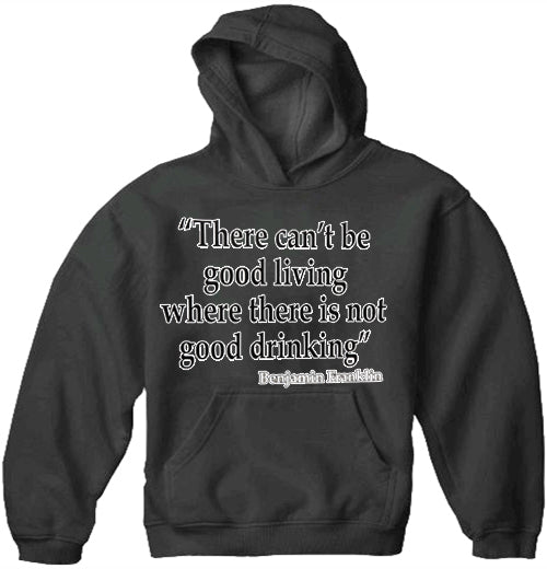 There Can't Be Good Living (Benjamin Franklin) Adult Hoodie