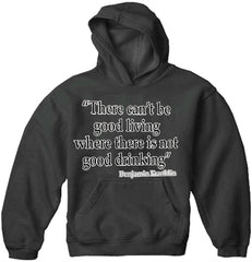 There Can't Be Good Living (Benjamin Franklin) Adult Hoodie