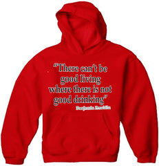 There Can't Be Good Living (Benjamin Franklin) Adult Hoodie