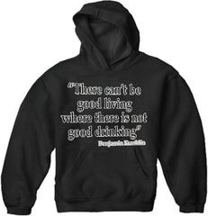 There Can't Be Good Living (Benjamin Franklin) Adult Hoodie