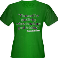 There Can't Be Good Living (Benjamin Franklin)  Girl's T-Shirt