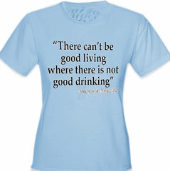 There Can't Be Good Living (Benjamin Franklin)  Girl's T-Shirt