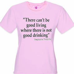 There Can't Be Good Living (Benjamin Franklin)  Girl's T-Shirt
