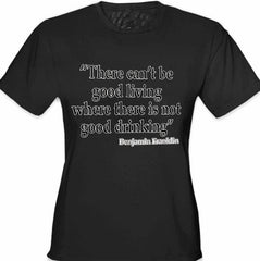 There Can't Be Good Living (Benjamin Franklin)  Girl's T-Shirt