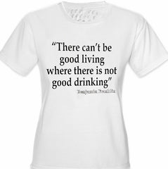 There Can't Be Good Living (Benjamin Franklin)  Girl's T-Shirt