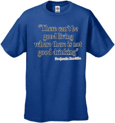 There Cant Be Good Living (Benjamin Franklin) Men's T-Shirt