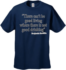 There Cant Be Good Living (Benjamin Franklin) Men's T-Shirt
