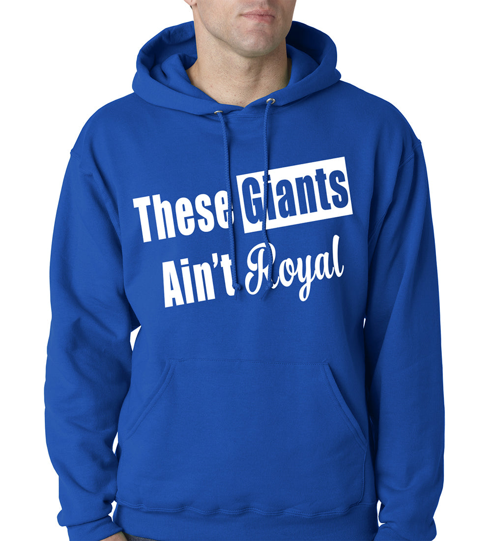 These Giants Ain't Royal Adult Hoodie