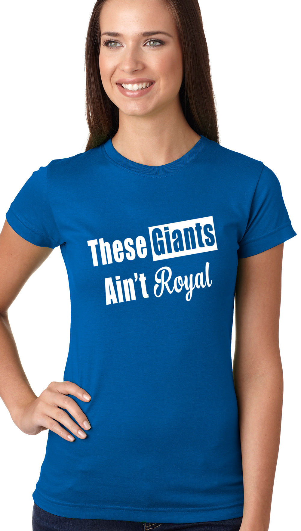 These Giants Ain't Royal Girls T-shirt